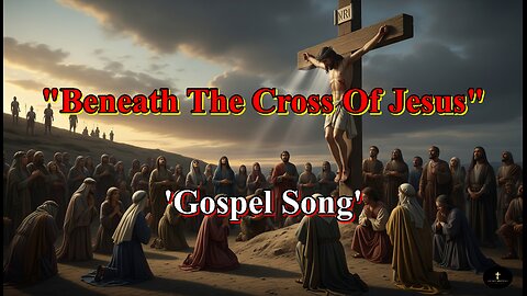 "Beneath The Cross Of Jesus" At the foot of His sacrifice,