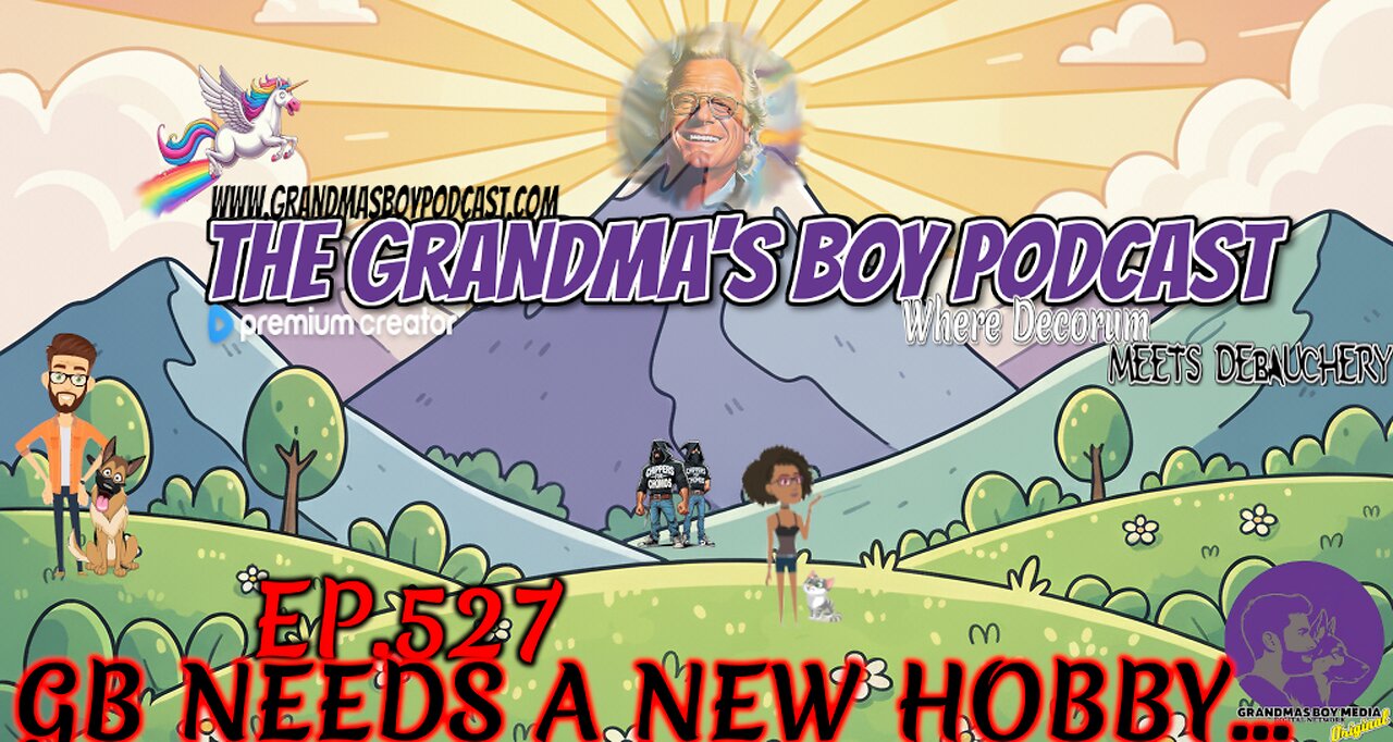 The Grandmas Boy Podcast EP.527-GB NEEDS A NEW HOBBY...