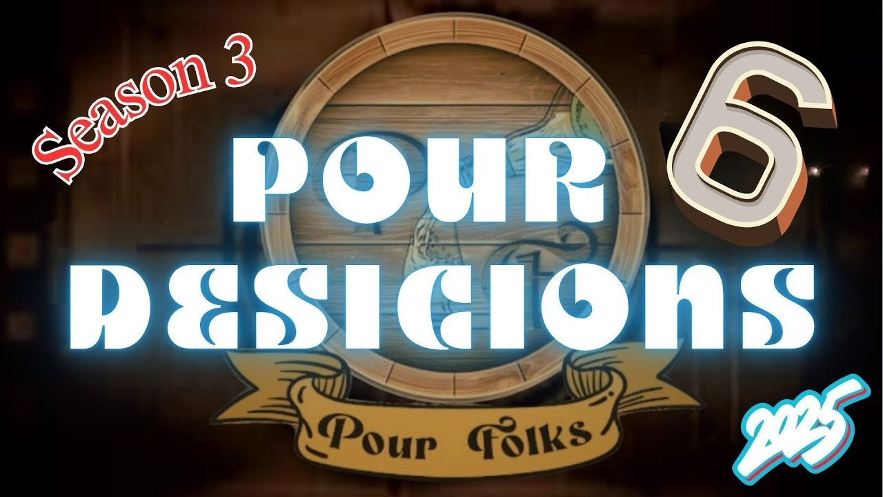 Pour Decisions #6 | 2025