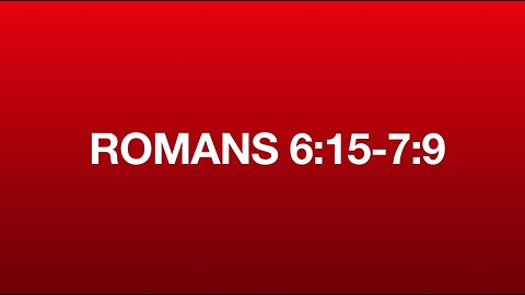 Romans 6:15-7:9