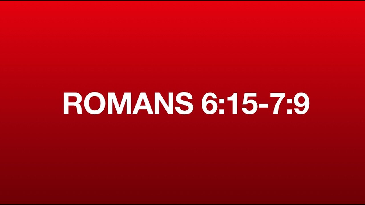 Romans 6:15-7:9