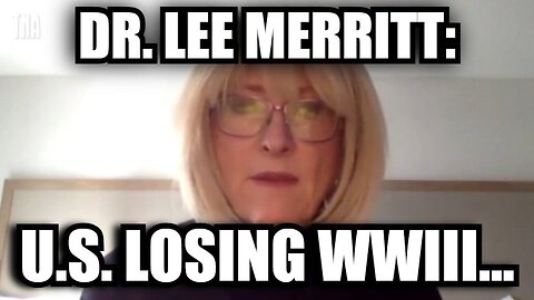 Dr. Lee Merritt: U.S. Losing WWIII Amid Injection Devastation!