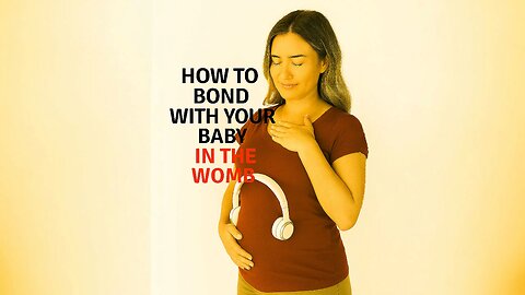 How to Bond with Your Baby in the Womb