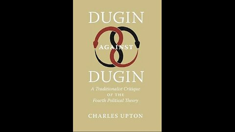 Book Review: Dugin Against Dugin: Traditionalist Critique of Fourth PoliticalTheory by Charles Upton
