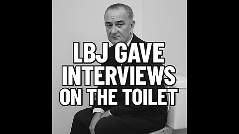 LBJ Gave Interviews on the Toilet | Historical Fact