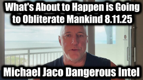 Dangerous Intel 8.11.25 - What's About to Happen Is Going to Obliterate Mankind