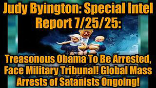 JUDY BYINGTON: SPECIAL INTEL REPORT 7/25/25