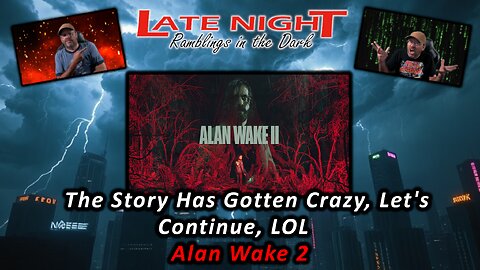 The Story Has Gotten Crazy, Let's Continue, LOL - Alan Wake 2 (Part 3)