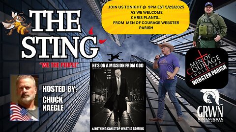 The Sting Podcast w/ Chris Plants Men of Courage Webster Parrish 5/29/25 @9pm EST