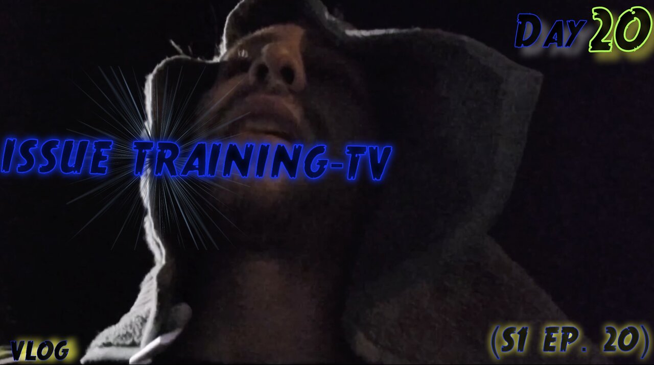 "Day 20 of Issue Training" - Vlog (S1 Ep. 20)