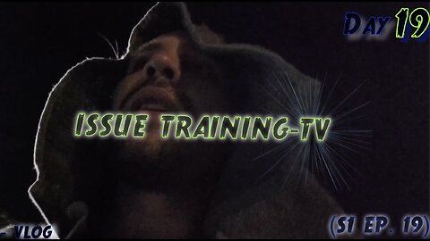 "Day 20 of Issue Training" - Vlog (S1 Ep. 20)