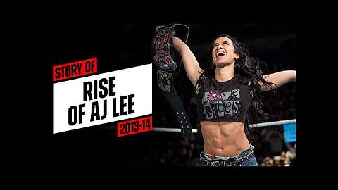 Story of the rise of AJ Lee (2013-14)