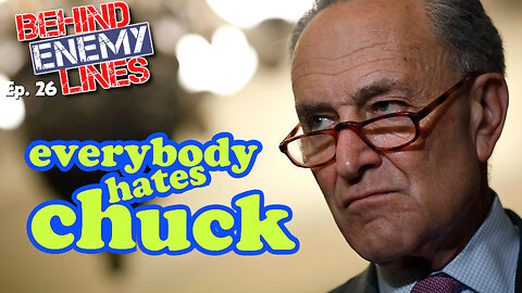 Behind Enemy Lines | Everyone Hates Chuck Schumer! Plus, Media Grudge Matches Are Everywhere!