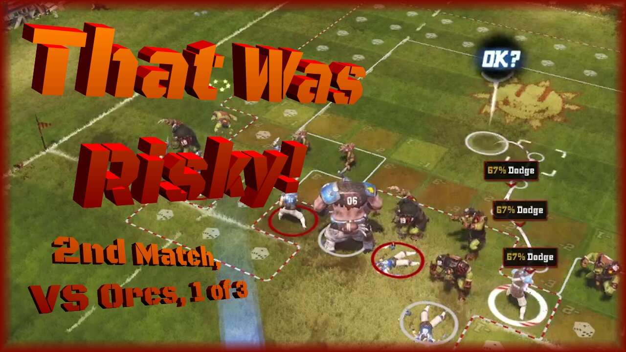 That Was Risky!/ 2nd Match, VS Orcs, 1 of 3 / Blood Bowl R1 E2