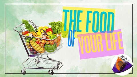 Food of Your Life 5/18/25