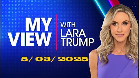 My View with Lara Trump (Full Episode) | May 3, 2025