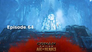 Conan Exiles Ep 64