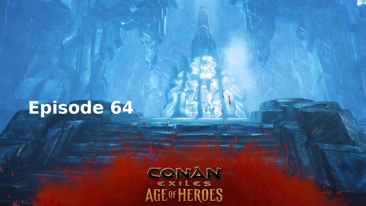 Conan Exiles Ep 64