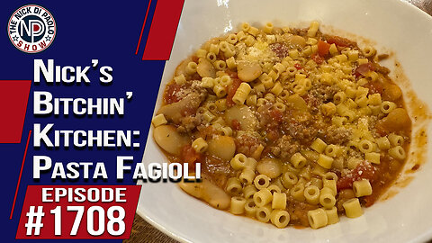 Nick’s Bitchin’ Kitchen: Pasta Fagioli | Nick Di Paolo Show #1708