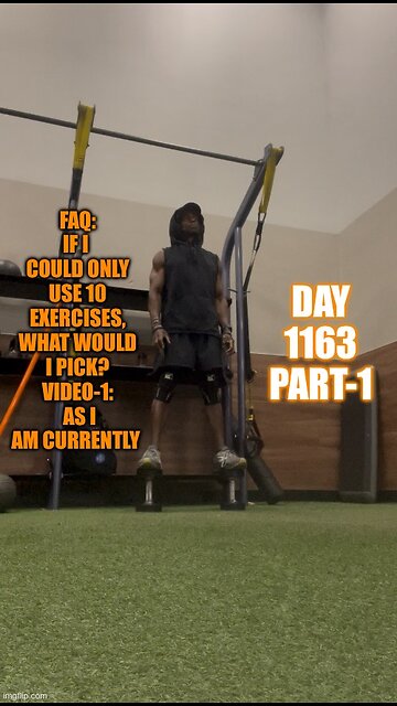 FAQ: If I could only do 10 exercises for life… Video-1: As I am now (Day 1163 Part-1)