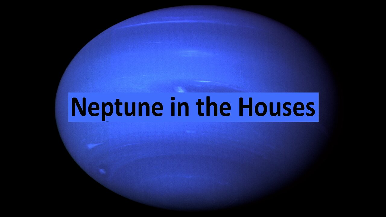 Neptune in the houses.
