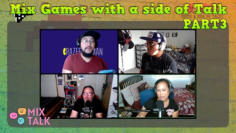 MIX GAMES with a side of Talk - PART3 - MIX TALK LIVE - Podcast - Retro