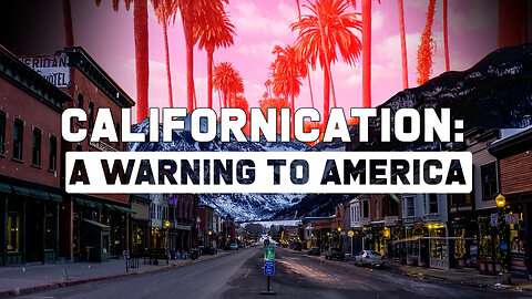 CALIFORNICATION: A Warning To America