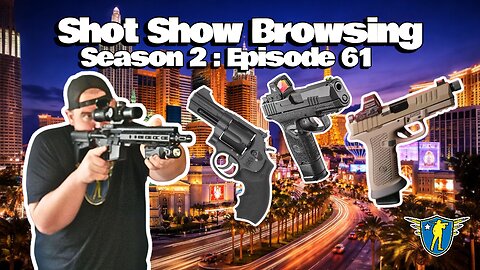 Gun Broker Browsing (SHOT SHOW 2026 Edition) Season 2 Episode 61