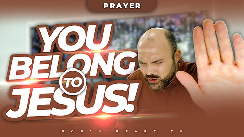 YOU BELONG TO JESUS! | Powerful Prayer To Cast OUT Darkness!