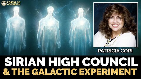 The Sirian High Council and the Galactic Experiment | Patricia Cori