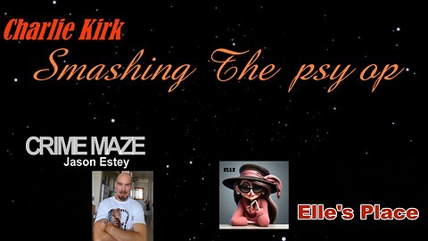 Live with Elle n Jason (Smashing the Kirk psy op)