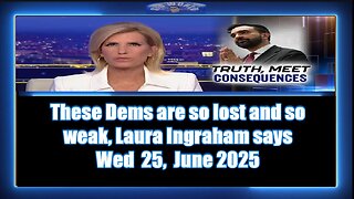 These Dems are so lost and so weak, Laura Ingraham says