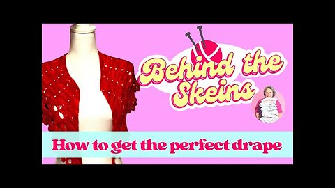 How to get the perfect drape for your shawl knitting project