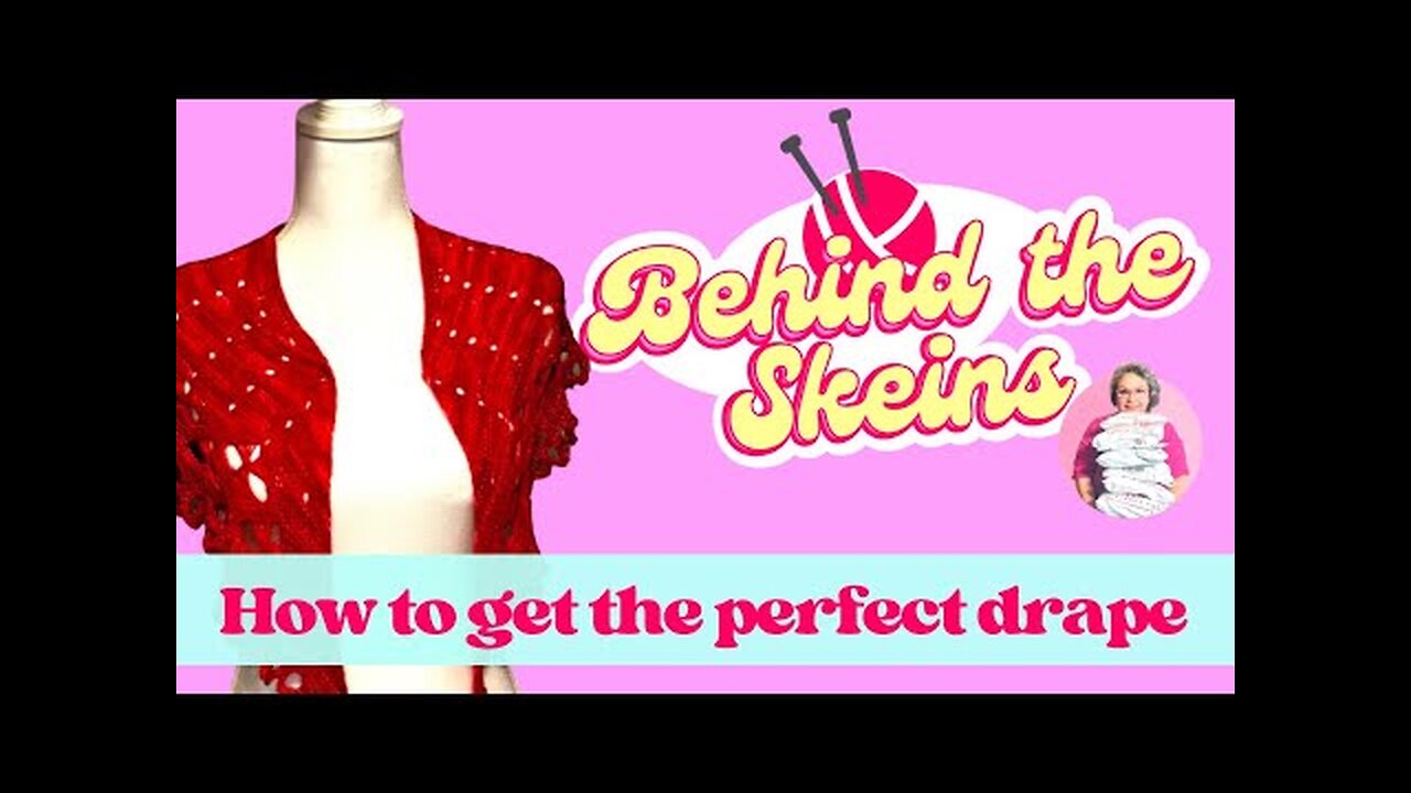 How to get the perfect drape for your shawl knitting project