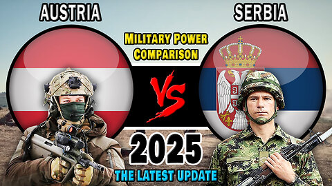Austria vs Serbia Military Power Comparison 2025 | Serbia vs Austria Military Power 2025