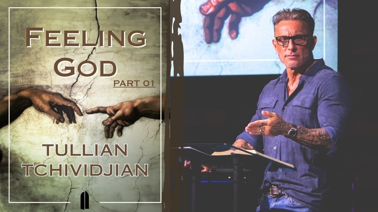 Feel You Everywhere | Tullian Tchividjian | "Feeling God, Part 01"