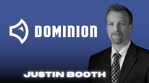 DOMINION | Justin Booth (Ep. 769)
