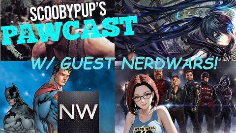 SCOOBYPUP'S PAWCAST Ep. 18 W/ Special Guest NERDWARS