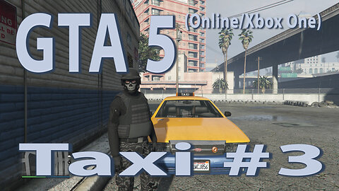 GTA 5 (Online Xbox One) Taxi #3