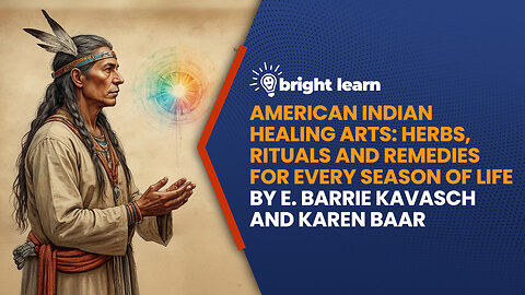 BrightLearn - American Indian Healing Arts: Herbs, Rituals and Remedies for Every Season of Life by E. Barrie Kavasch and Karen Baar