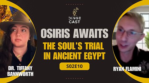 Osiris Awaits | with Dr. Tiffany Bannworth | DingeCast