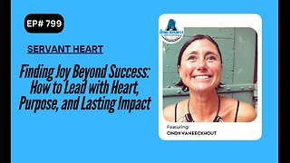 Finding Joy Beyond Success: How to Lead with Heart, Purpose, and Lasting Impact with Cindy