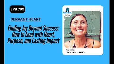 Finding Joy Beyond Success: How to Lead with Heart, Purpose, and Lasting Impact with Cindy