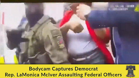 Bodycam Captures Democrat Rep. LaMonica McIver Assaulting Federal Officers