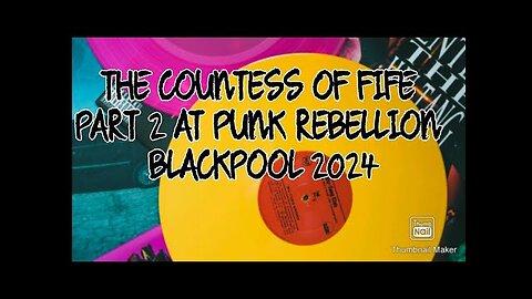 THE COUNTESS OF FIFE PART 2 AT PUNK REBELLION BLACKPOOL 2024