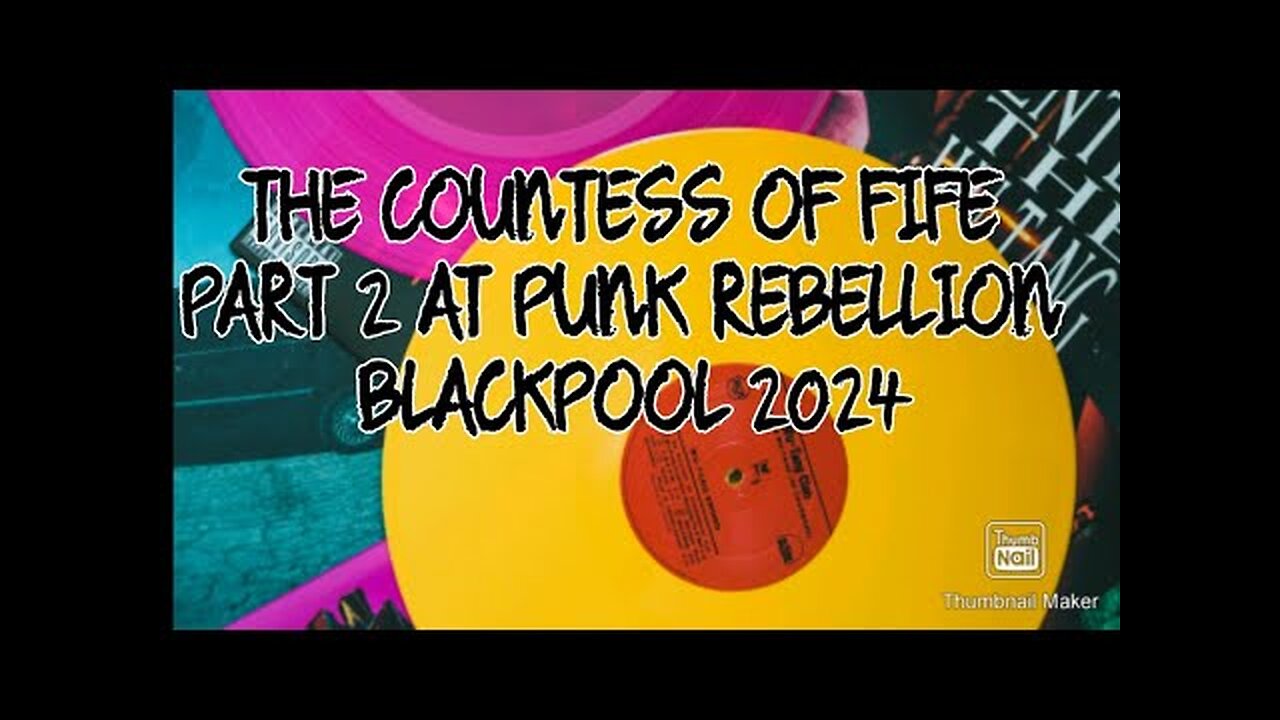 THE COUNTESS OF FIFE PART 2 AT PUNK REBELLION BLACKPOOL 2024