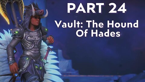 Immortals Fenyx Rising - Part 24 - The Hound Of Hades Vault