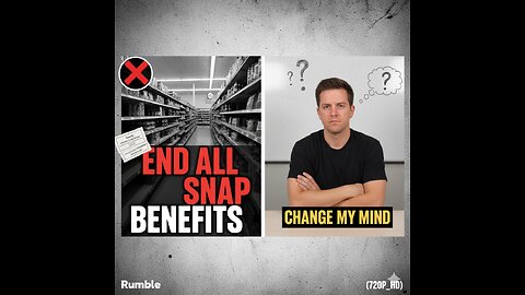 End All SNAP Benefits _ Change My Mind(720P_HD)