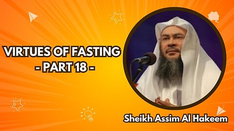 18. Virtues of Fasting (Part 18) | Bulugh al-Maram – Chapter: Siyam | Sheikh Assim Al Hakeem