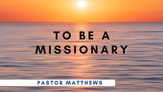 "To be a Missionary" | Abiding Word Baptist